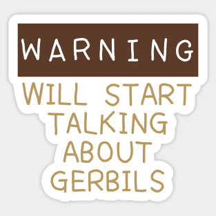 Warning will start talking about gerbils Sticker